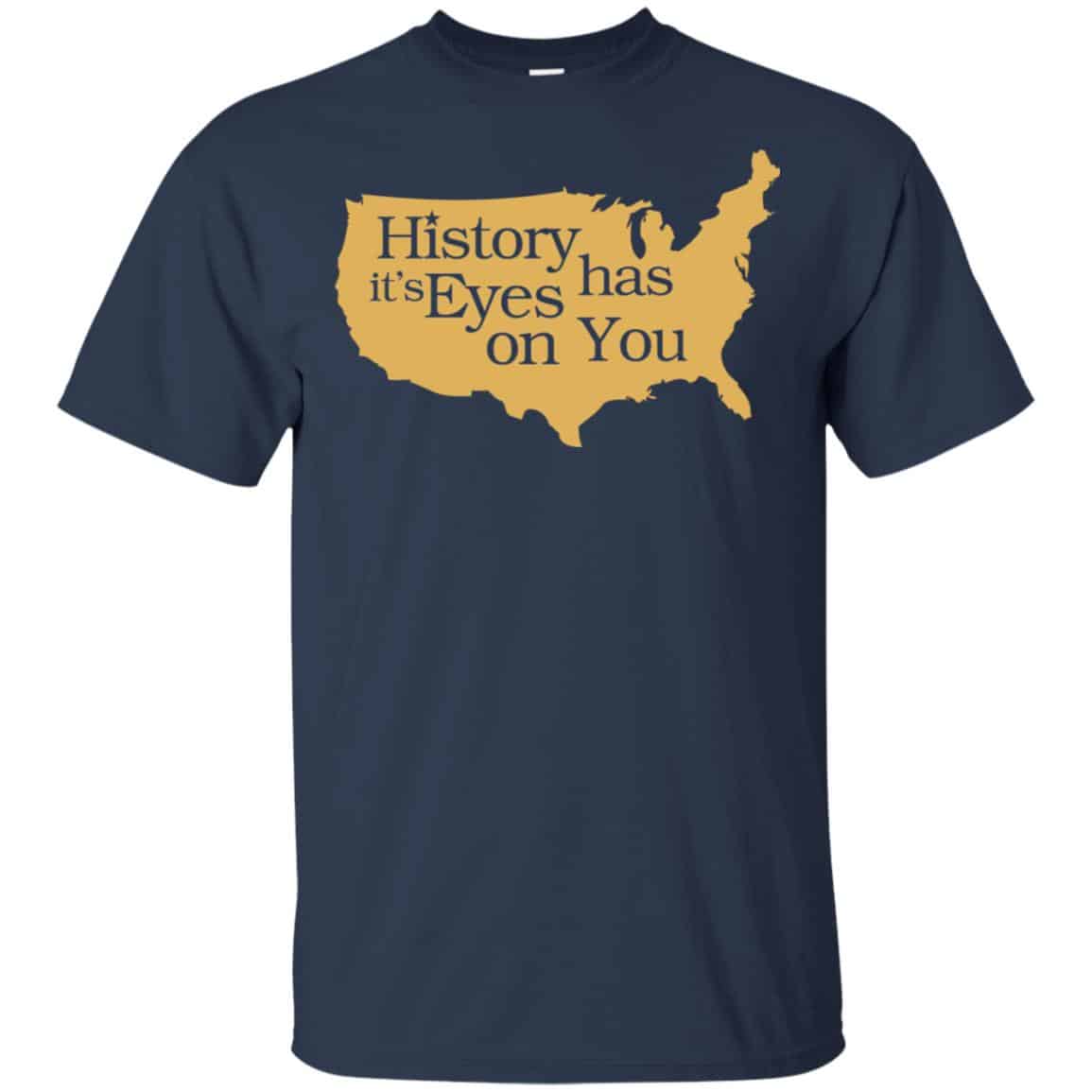 Hamilton: History Has Its Eyes On You Hamilton T-Shirts, Hoodie, Tank