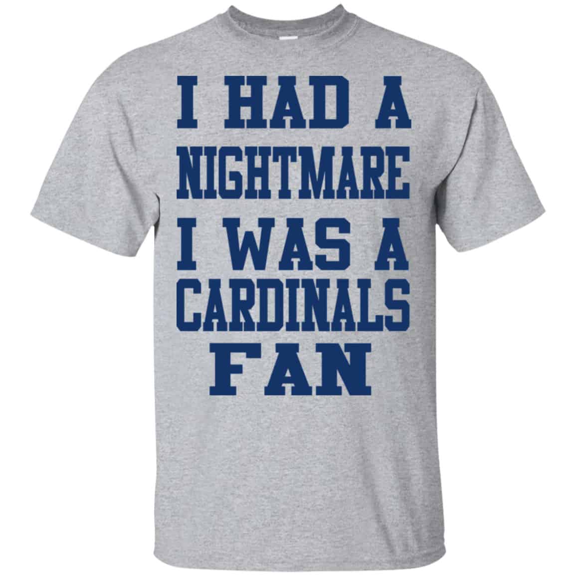 I Had A Nightmare I Was A Cardinals Fan Shirt, Hoodie, Tank