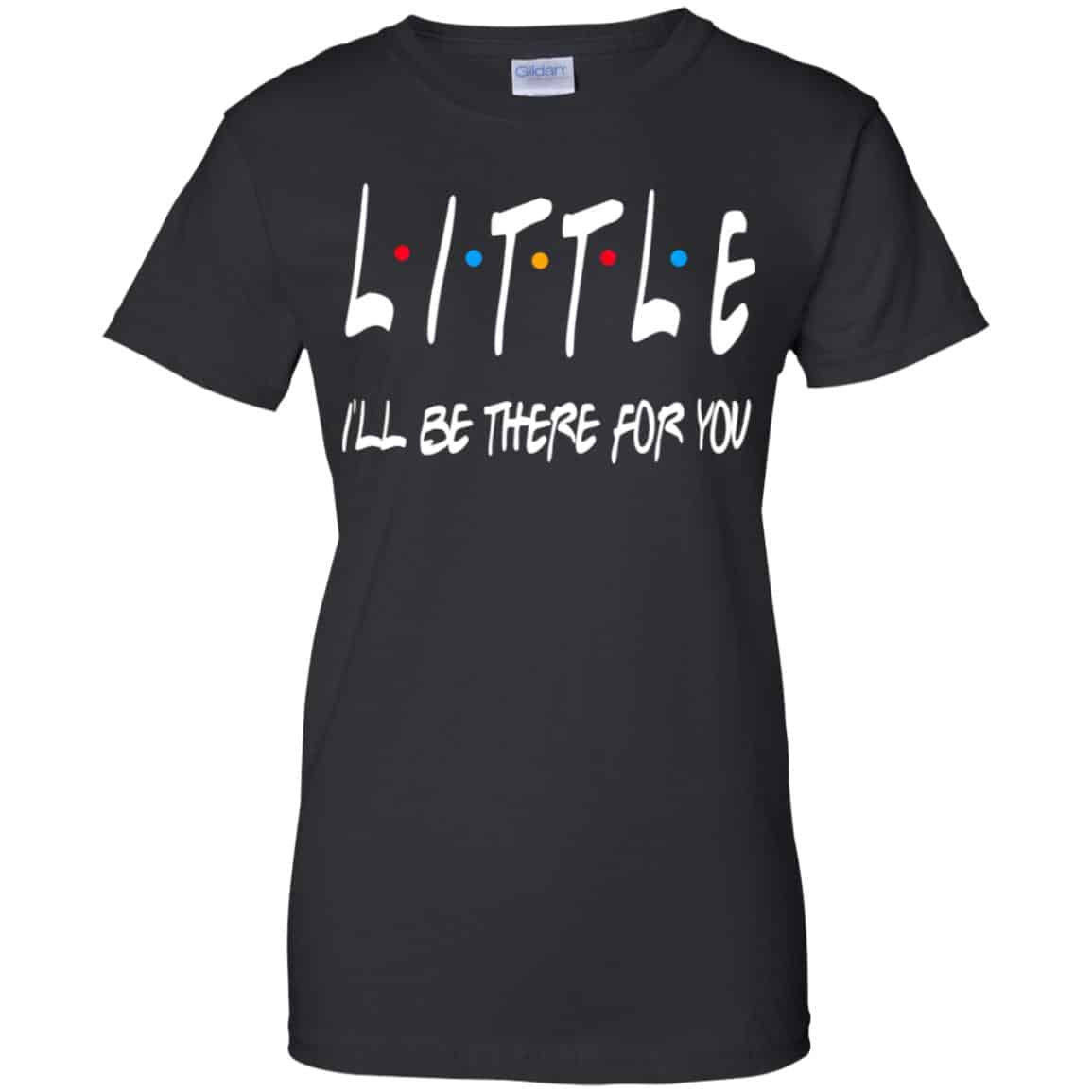 Little I’ll Be There For You Friends Shirt, Hoodie, Tank