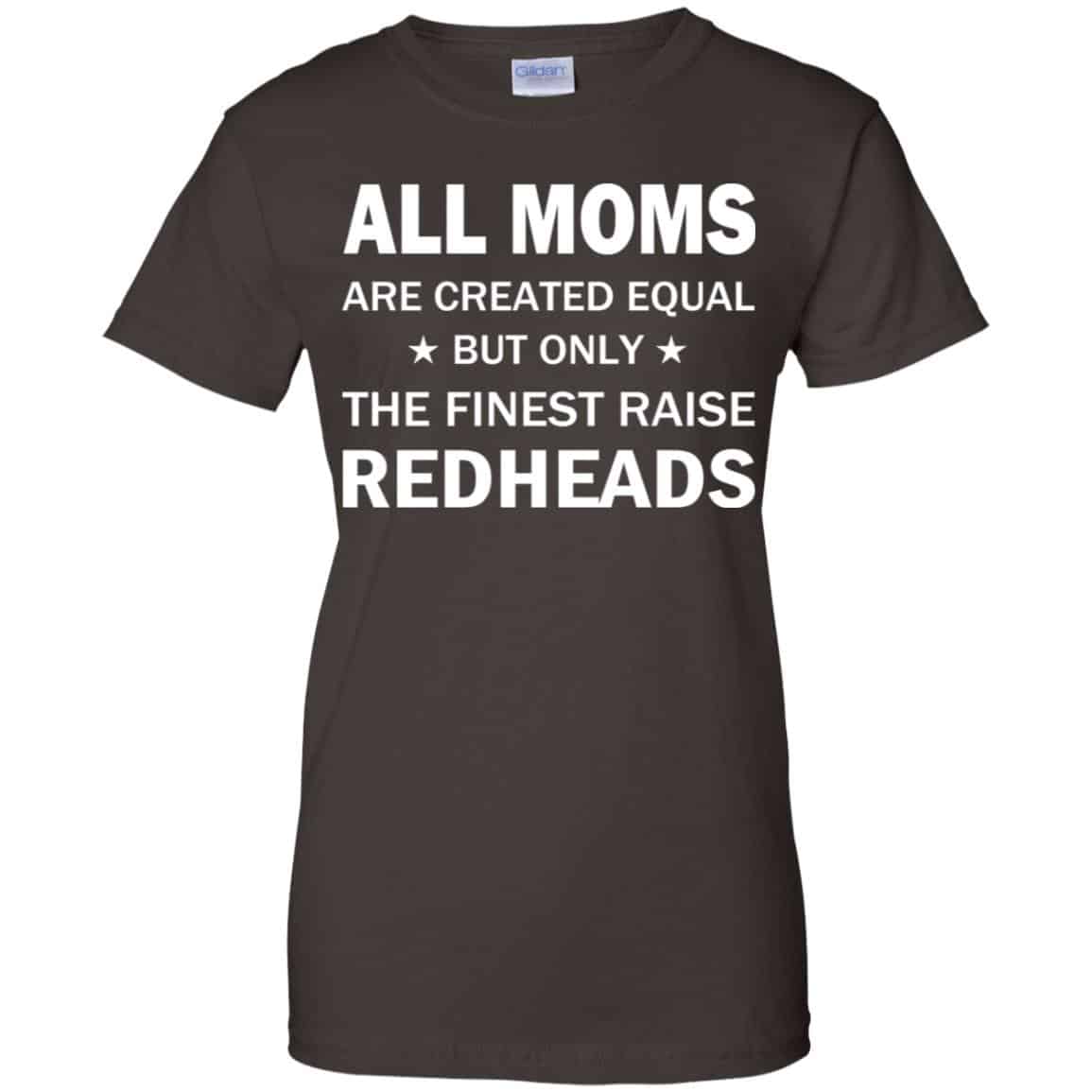 All Moms Are Created Equal But Only The Finest Raise Redheads T-Shirts, Hoodie, Tank