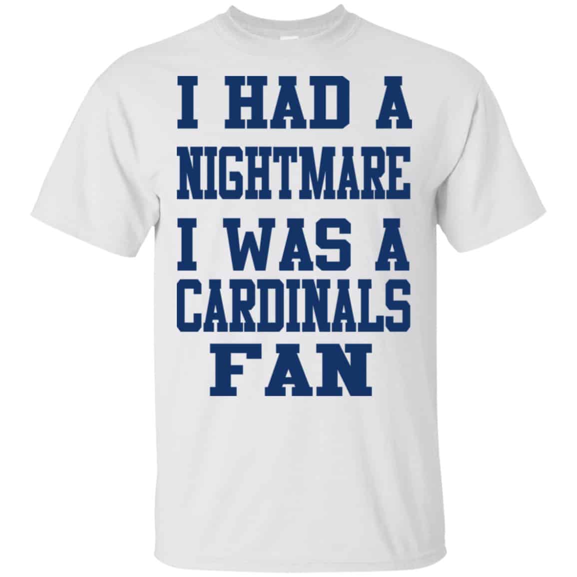 I Had A Nightmare I Was A Cardinals Fan Shirt, Hoodie, Tank
