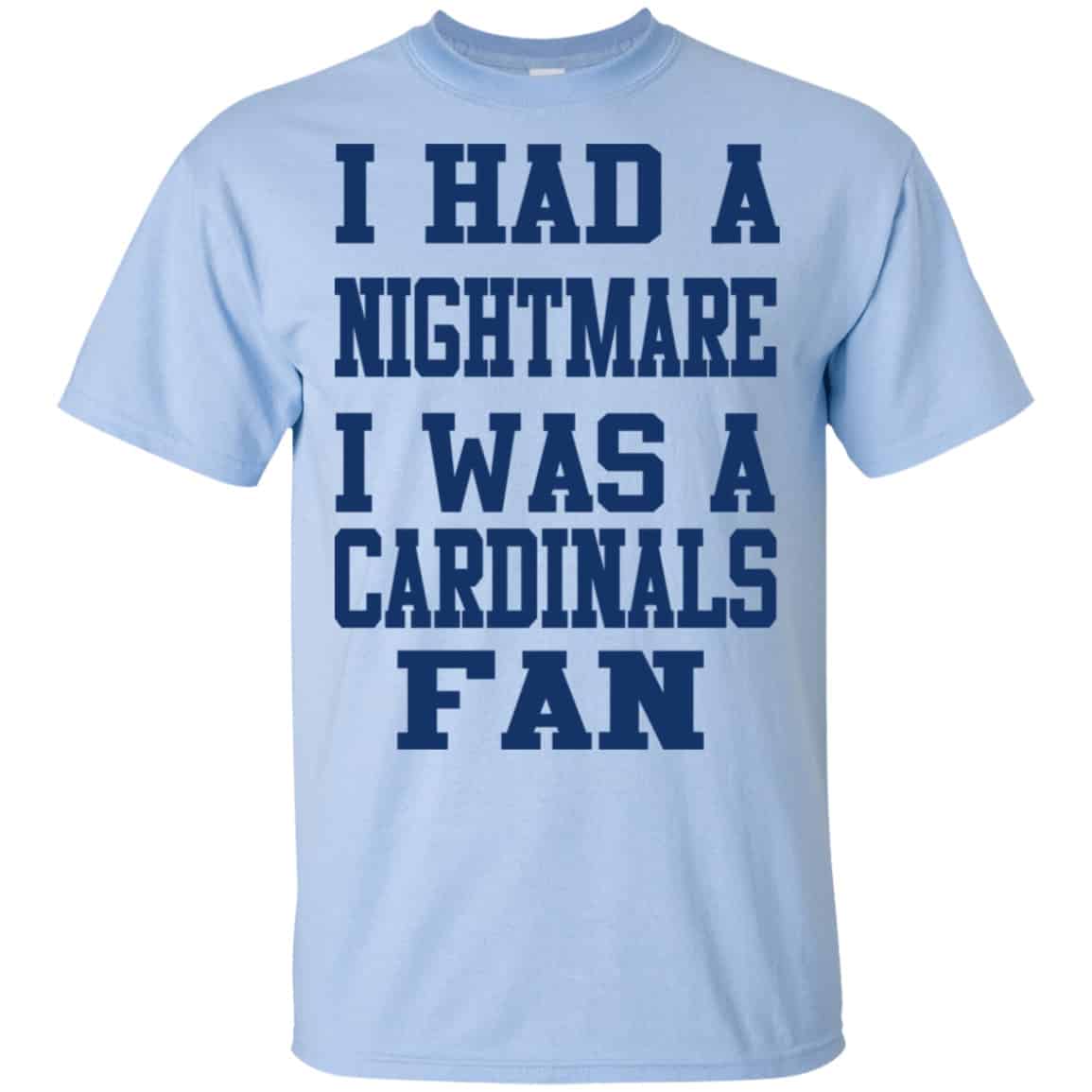 I Had A Nightmare I Was A Cardinals Fan Shirt, Hoodie, Tank