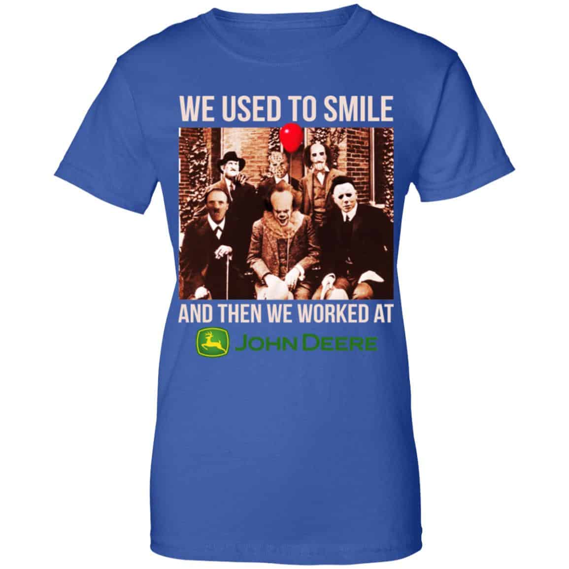 We Used To Smile And Then We Worked At John Deere Shirt, Hoodie, Tank