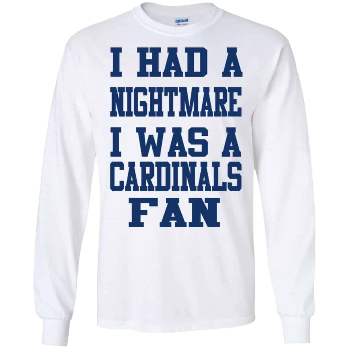 I Had A Nightmare I Was A Cardinals Fan Shirt, Hoodie, Tank