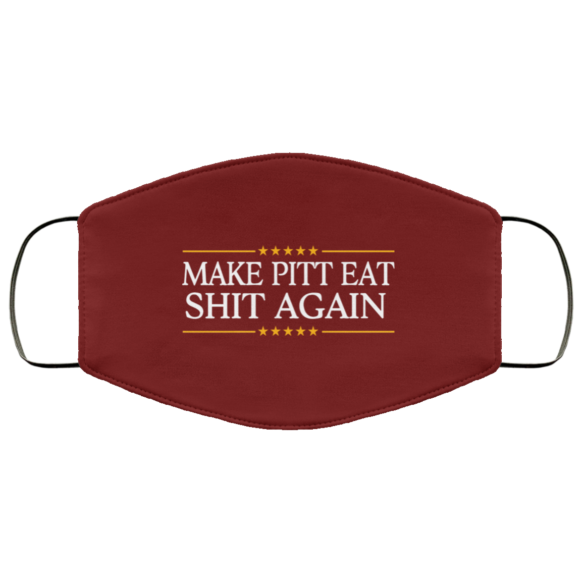 Make Pitt Eat Shit Again Face Mask