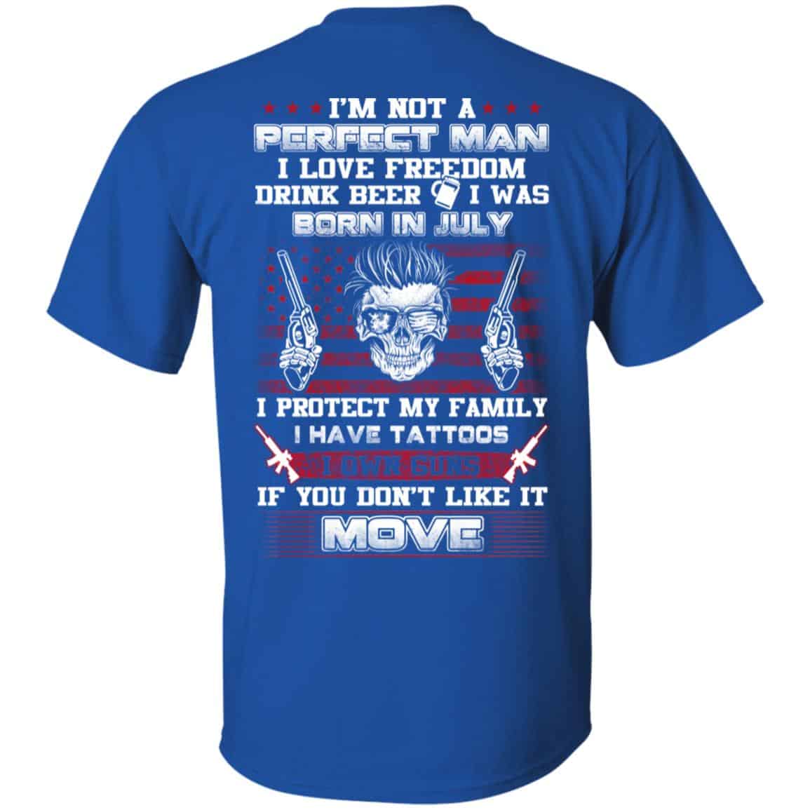 I’m Not A Perfect Man I Love Freedom Drink Beer I Was Born In July T-Shirts, Hoodie, Tank
