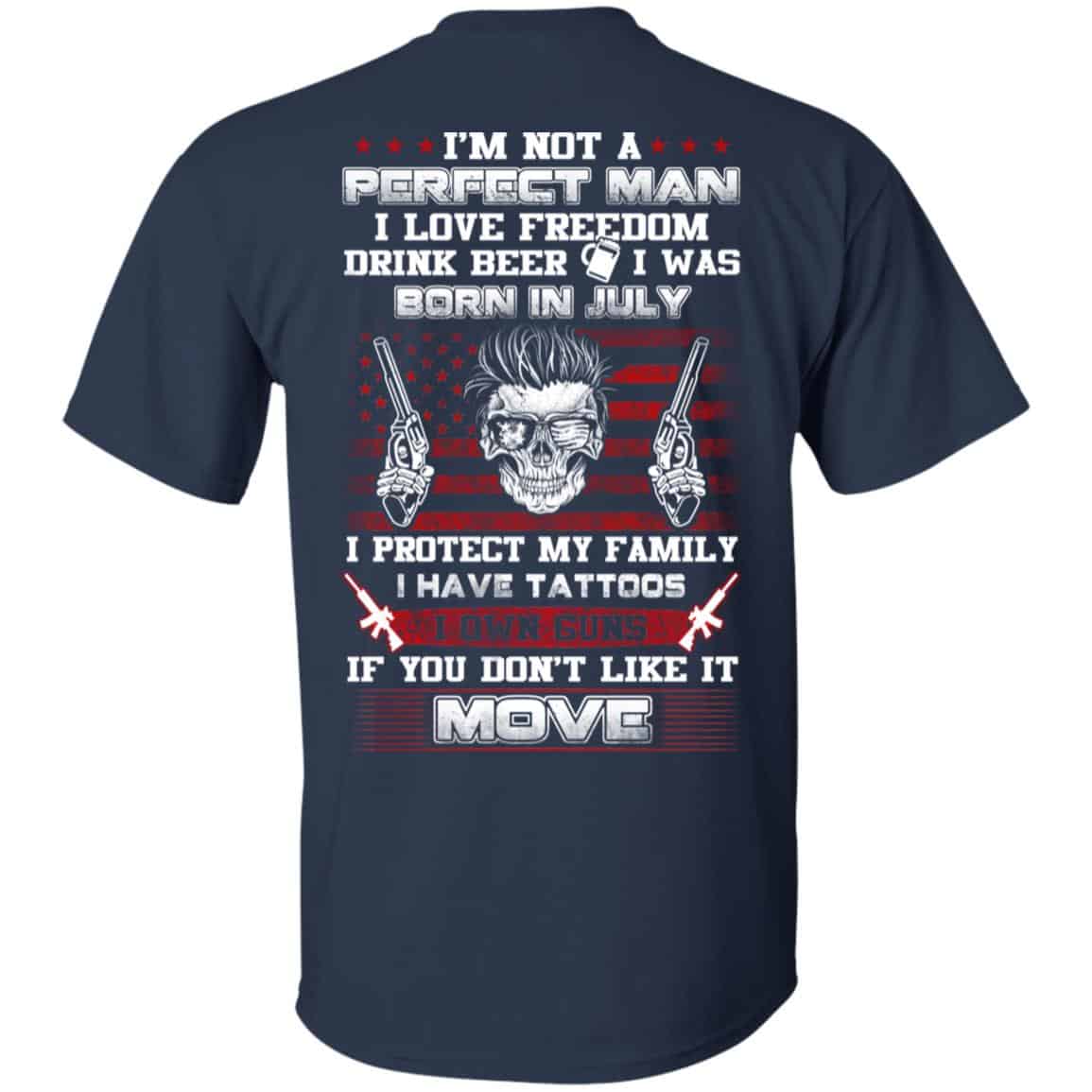 I’m Not A Perfect Man I Love Freedom Drink Beer I Was Born In July T-Shirts, Hoodie, Tank