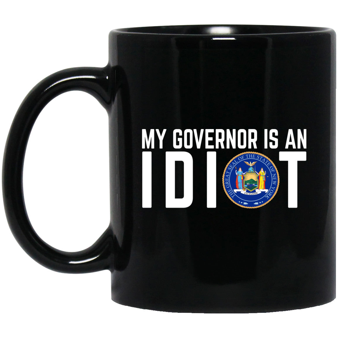 My Governor Is An Idiot New York 11 oz Mug