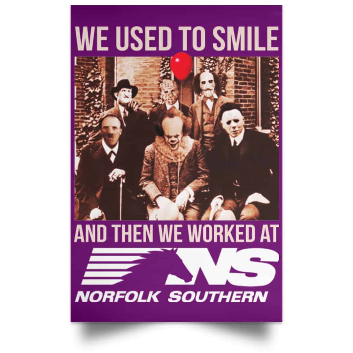 We Used To Smile And Then We Worked At Norfolk Southern Poster