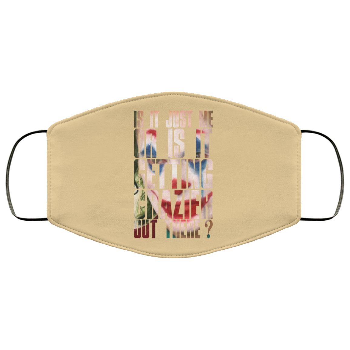 Joker Is It Just Me Or Is It Getting Crazier Out There Face Mask