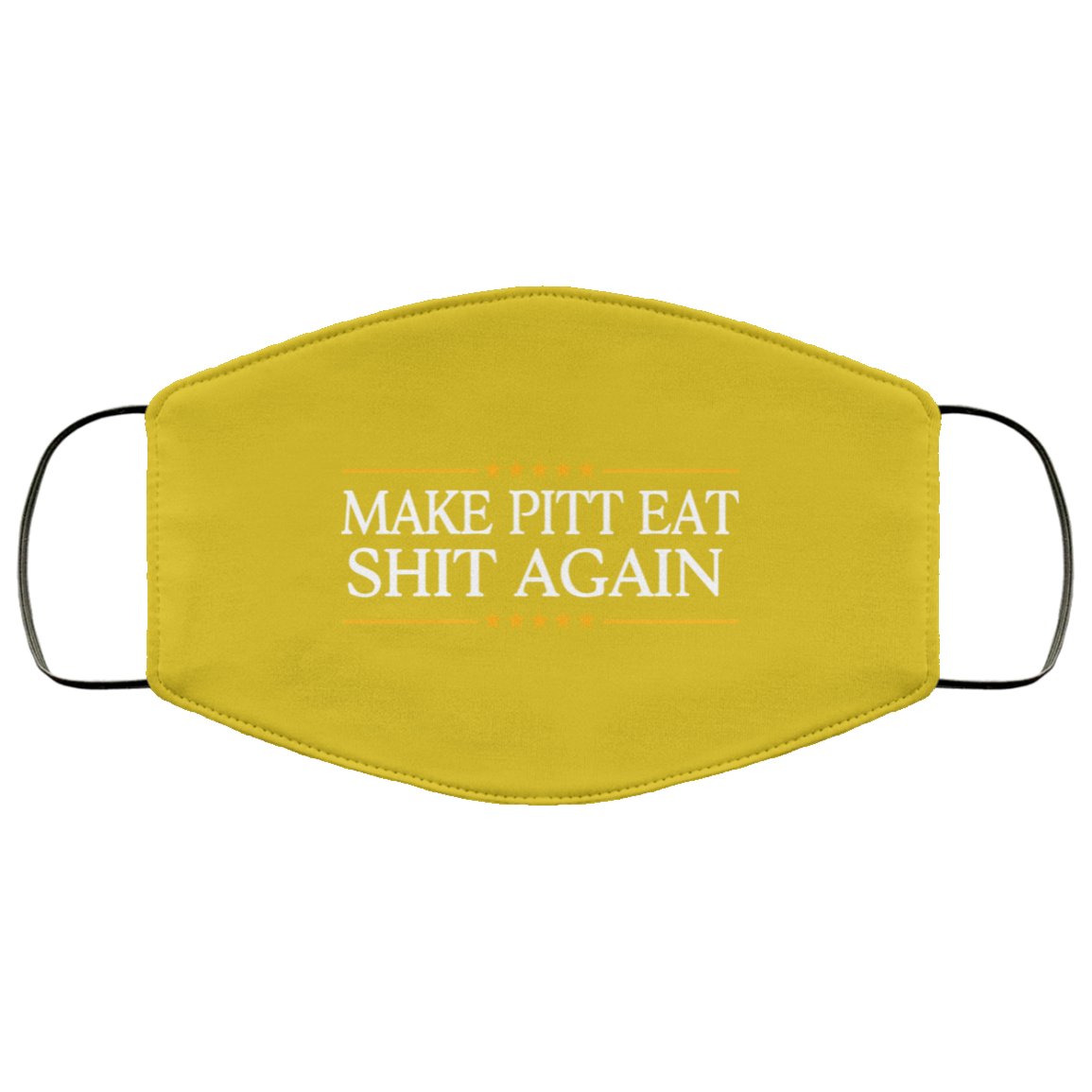 Make Pitt Eat Shit Again Face Mask