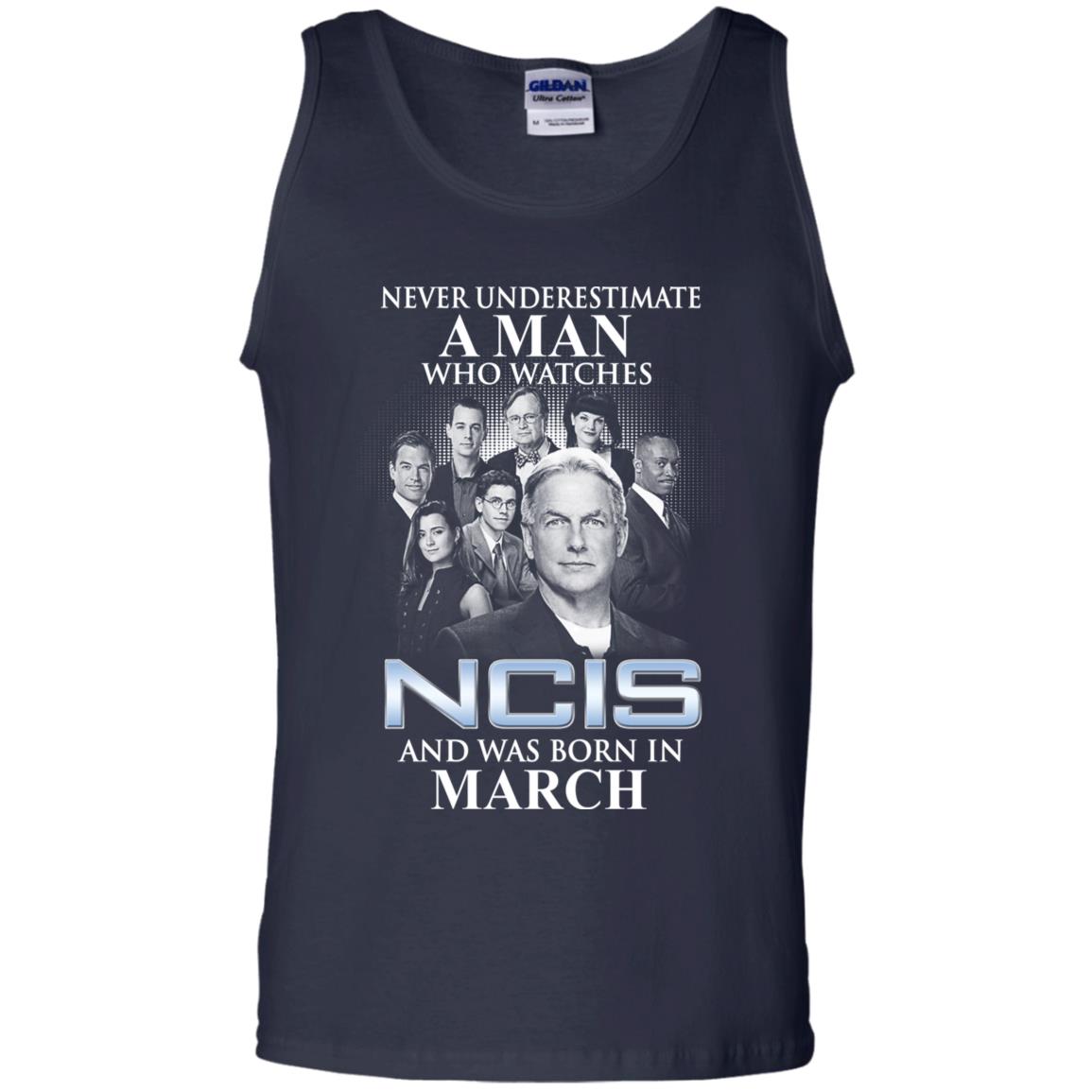 A Man Who Watches NCIS And Was Born In March T-Shirts, Hoodie, Tank