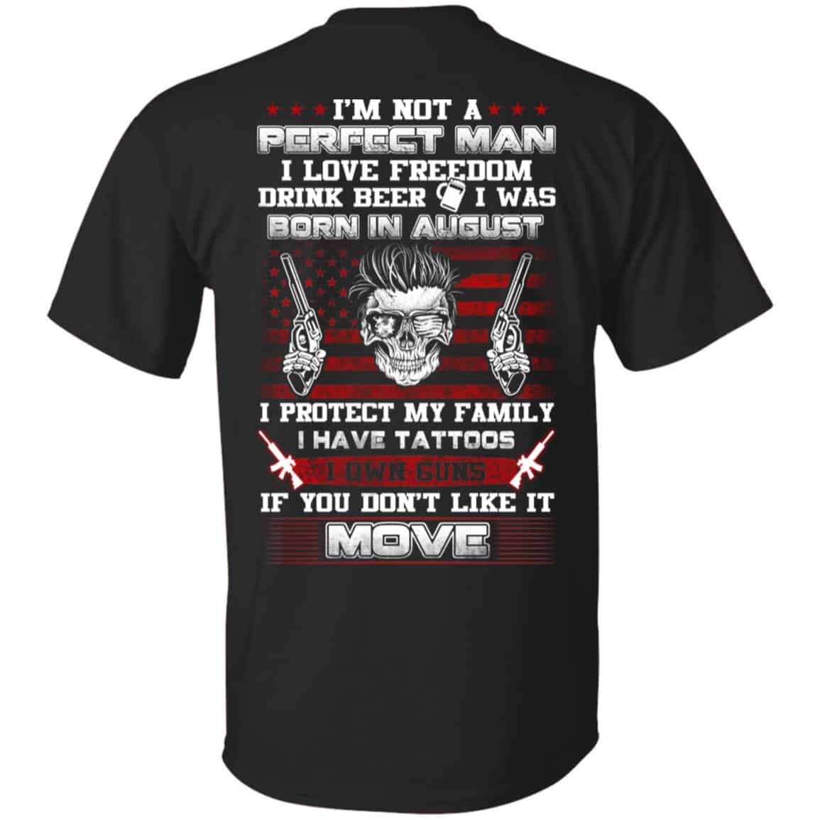 I’m Not A Perfect Man I Love Freedom Drink Beer I Was Born In August T-Shirts, Hoodie, Tank