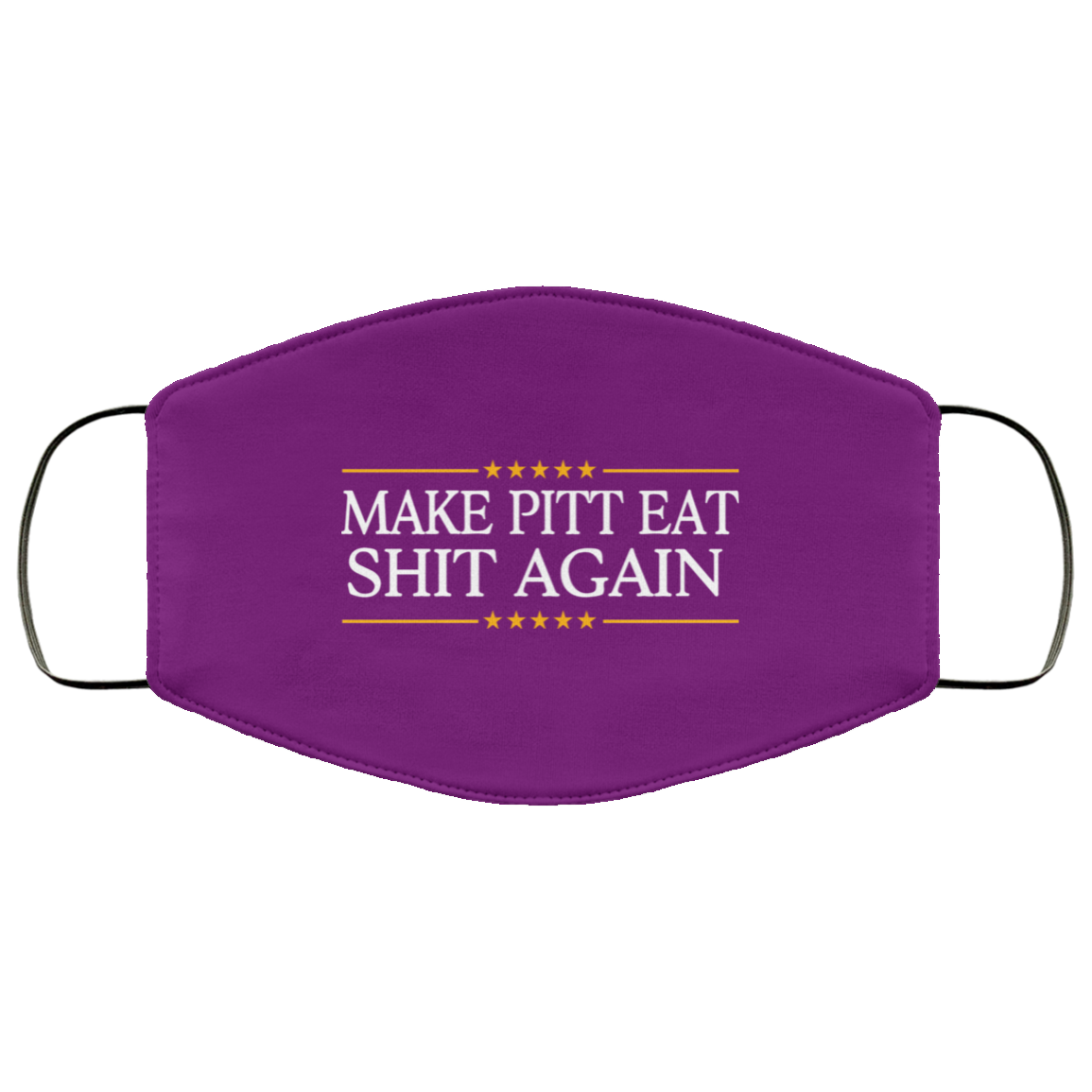 Make Pitt Eat Shit Again Face Mask