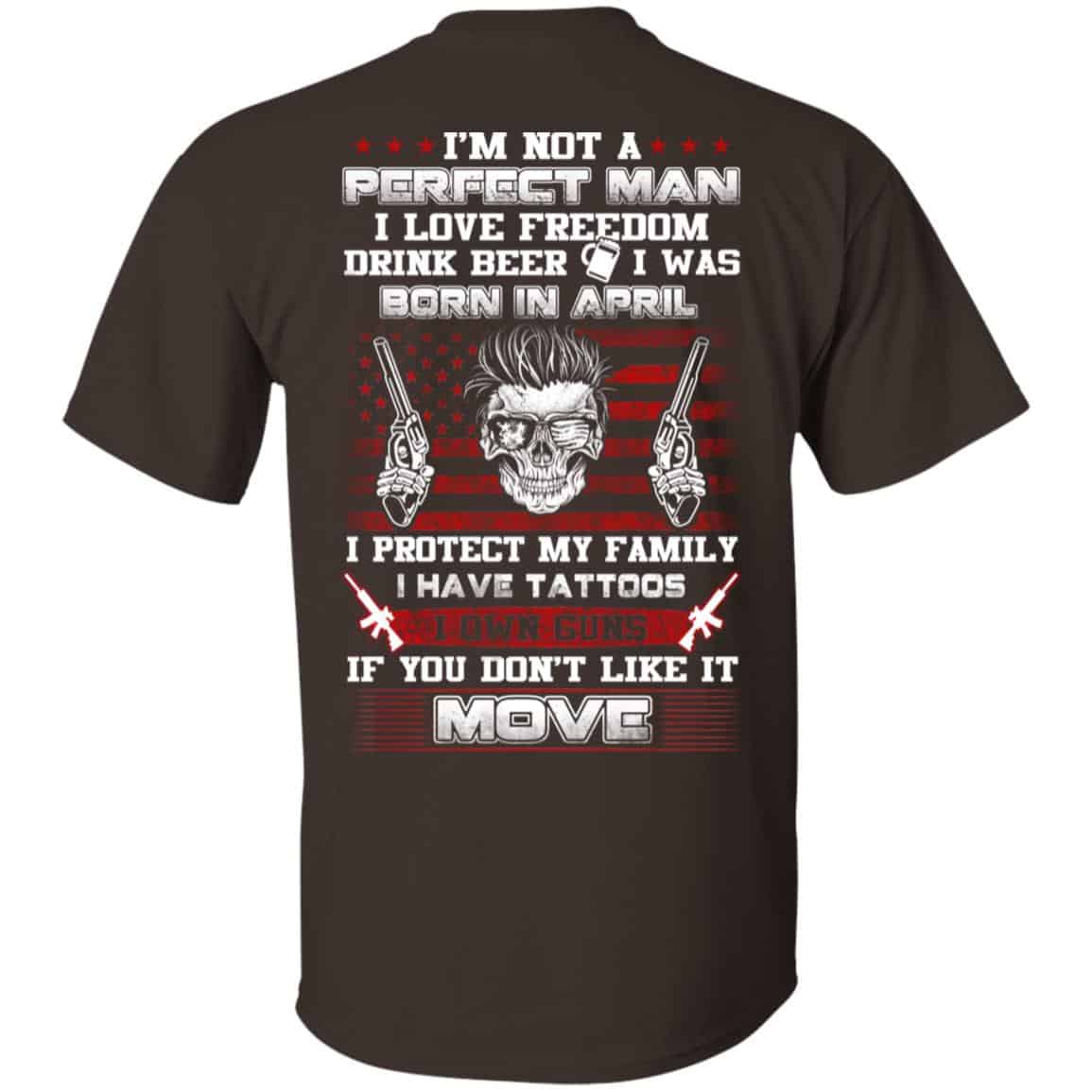 I’m Not A Perfect Man I Love Freedom Drink Beer I Was Born In April T-Shirts, Hoodie, Tank