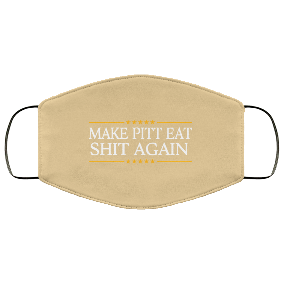 Make Pitt Eat Shit Again Face Mask