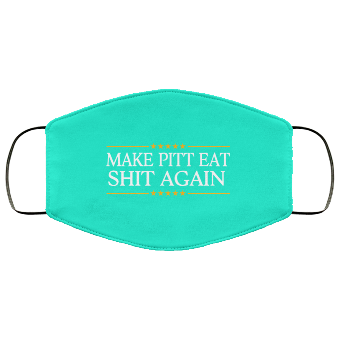 Make Pitt Eat Shit Again Face Mask