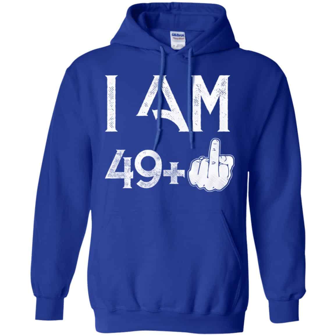I Am 49+ 50th Birthday Funny T-Shirts, Hoodie, Tank