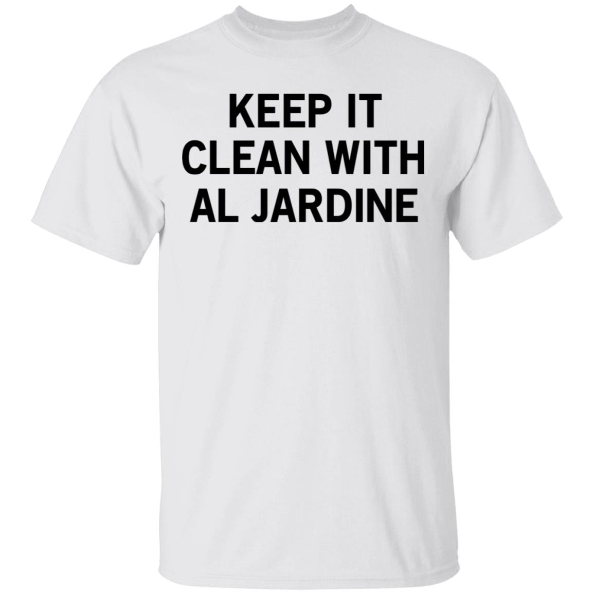 Keep It Clean With Al Jardine Shirt, Hoodie, Tank