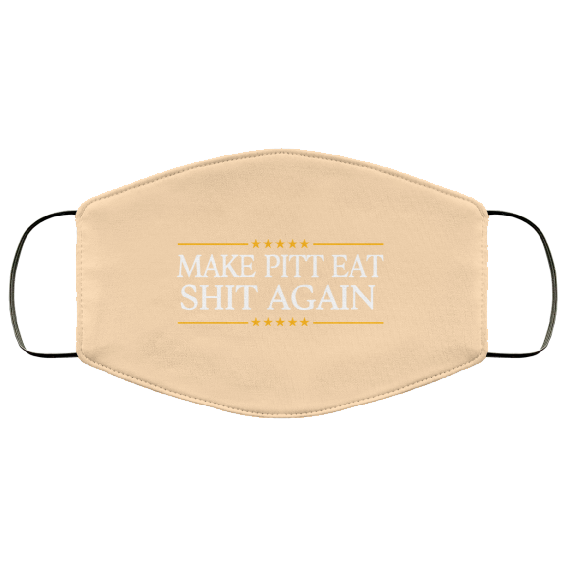Make Pitt Eat Shit Again Face Mask