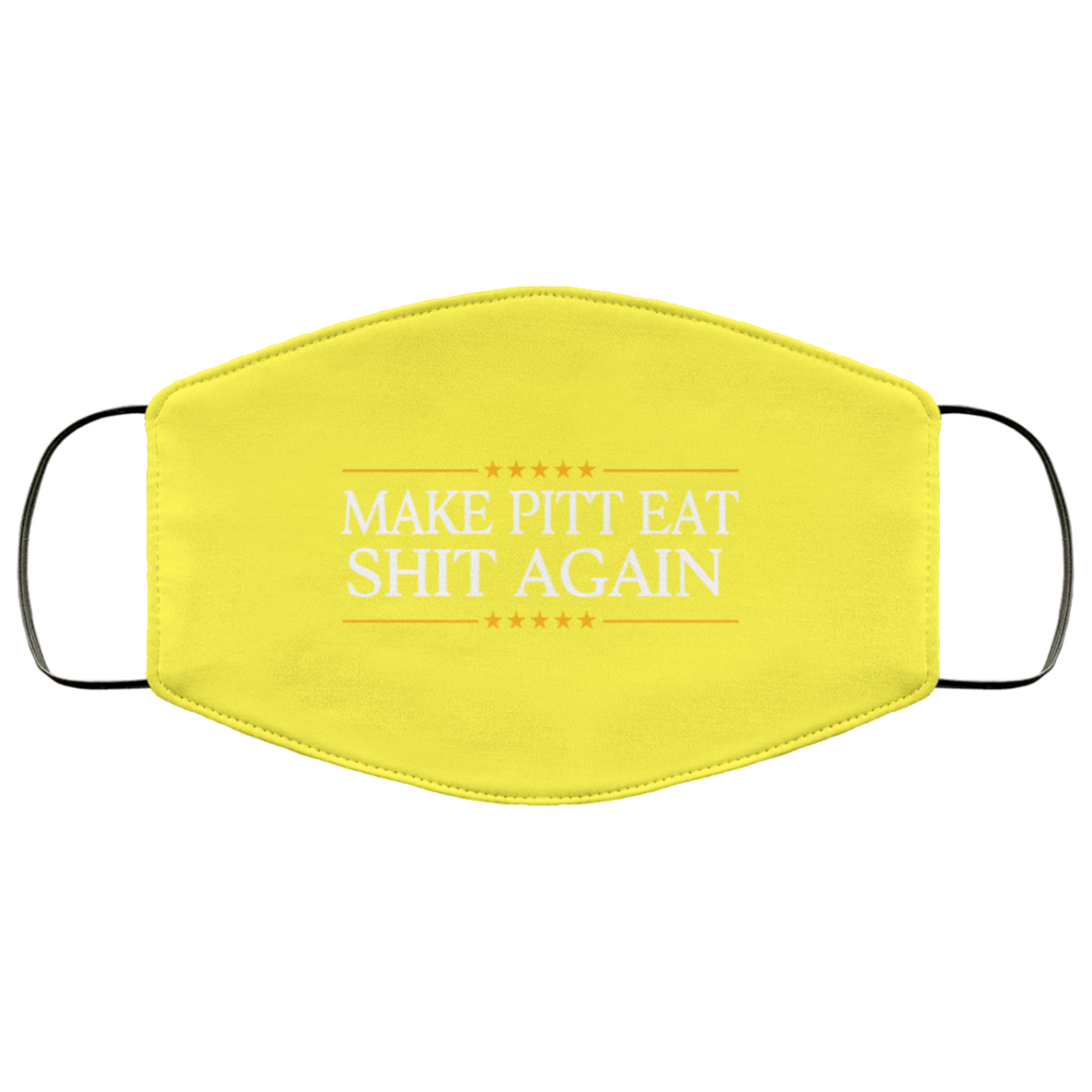 Make Pitt Eat Shit Again Face Mask