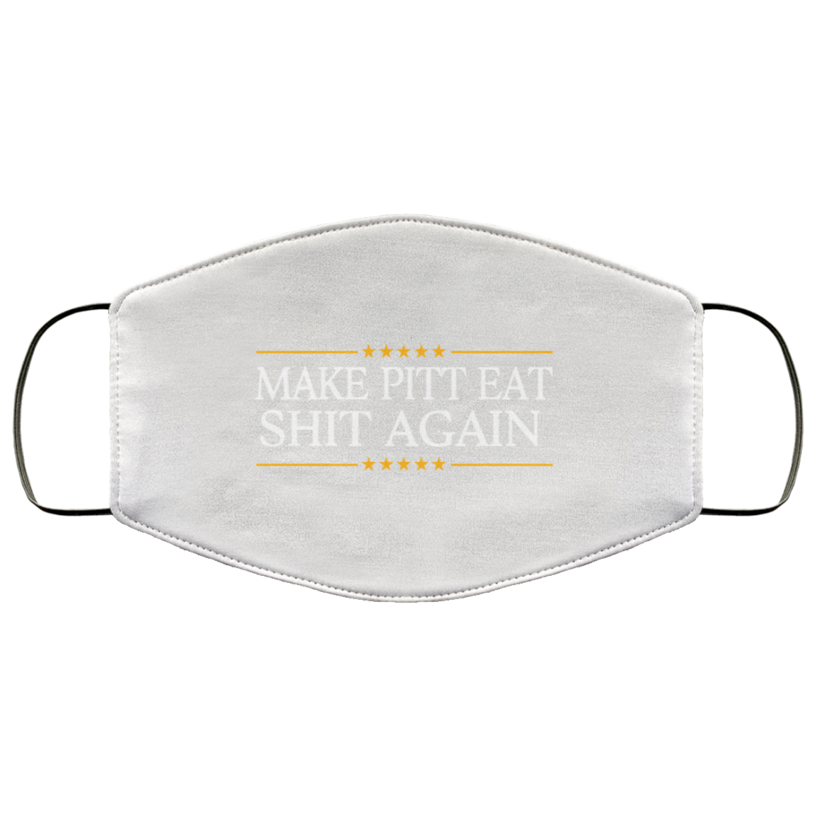 Make Pitt Eat Shit Again Face Mask