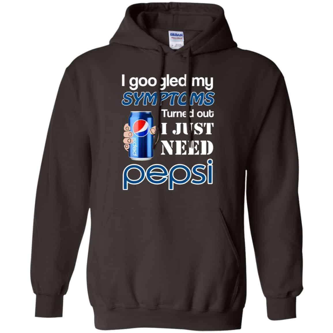 I Googled My Symptoms Turned Out I Just Need Pepsi T-Shirts & Hoodies
