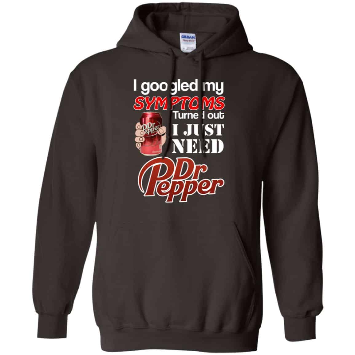 I Googled My Symptoms Turned Out I Just Need Dr Pepper Shirts, Hoodie, Tank