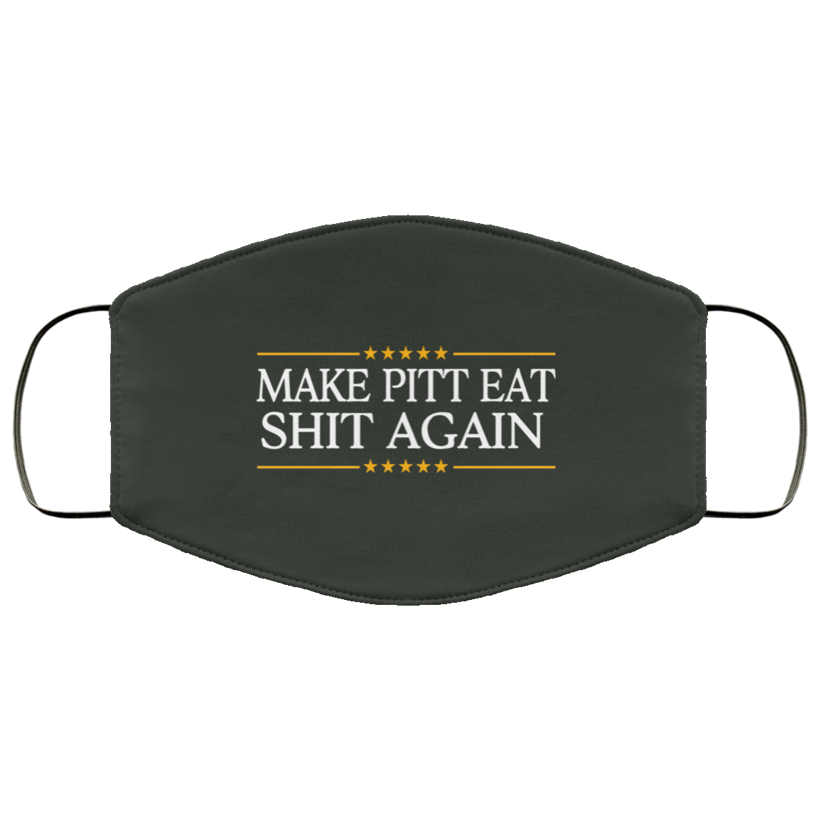 Make Pitt Eat Shit Again Face Mask