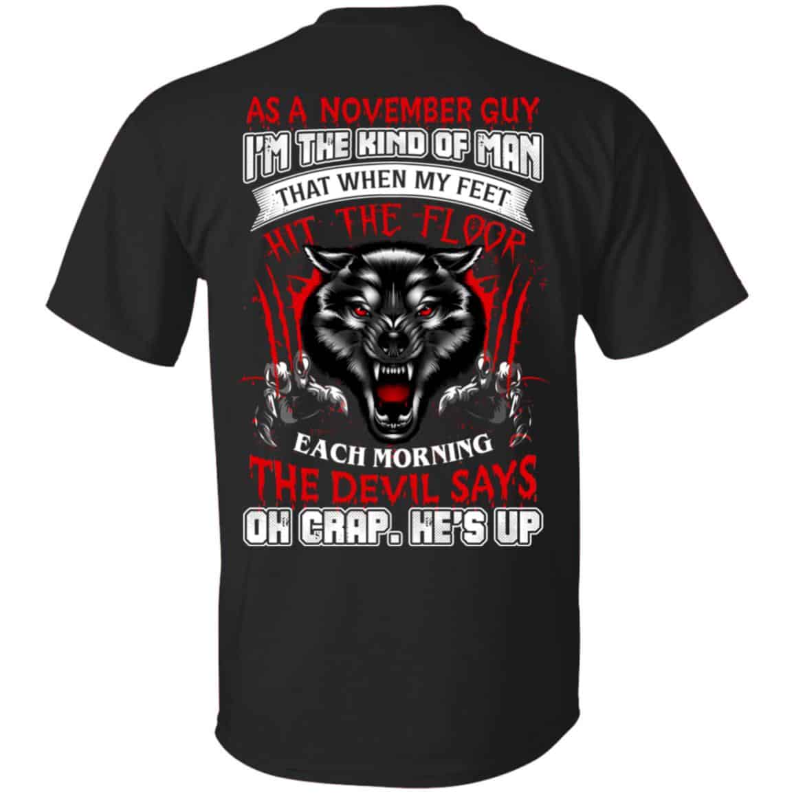 As A November Guy I’m The Kind Of Man That When My Feet Hit The Floor T-Shirts, Hoodie, Tank