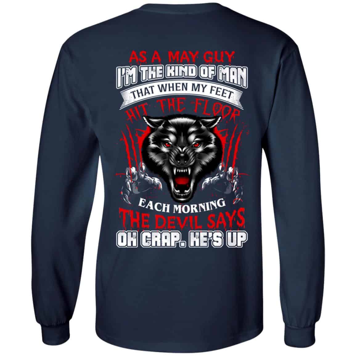 As A May Guy I’m The Kind Of Man That When My Feet Hit The Floor T-Shirts, Hoodie, Tank