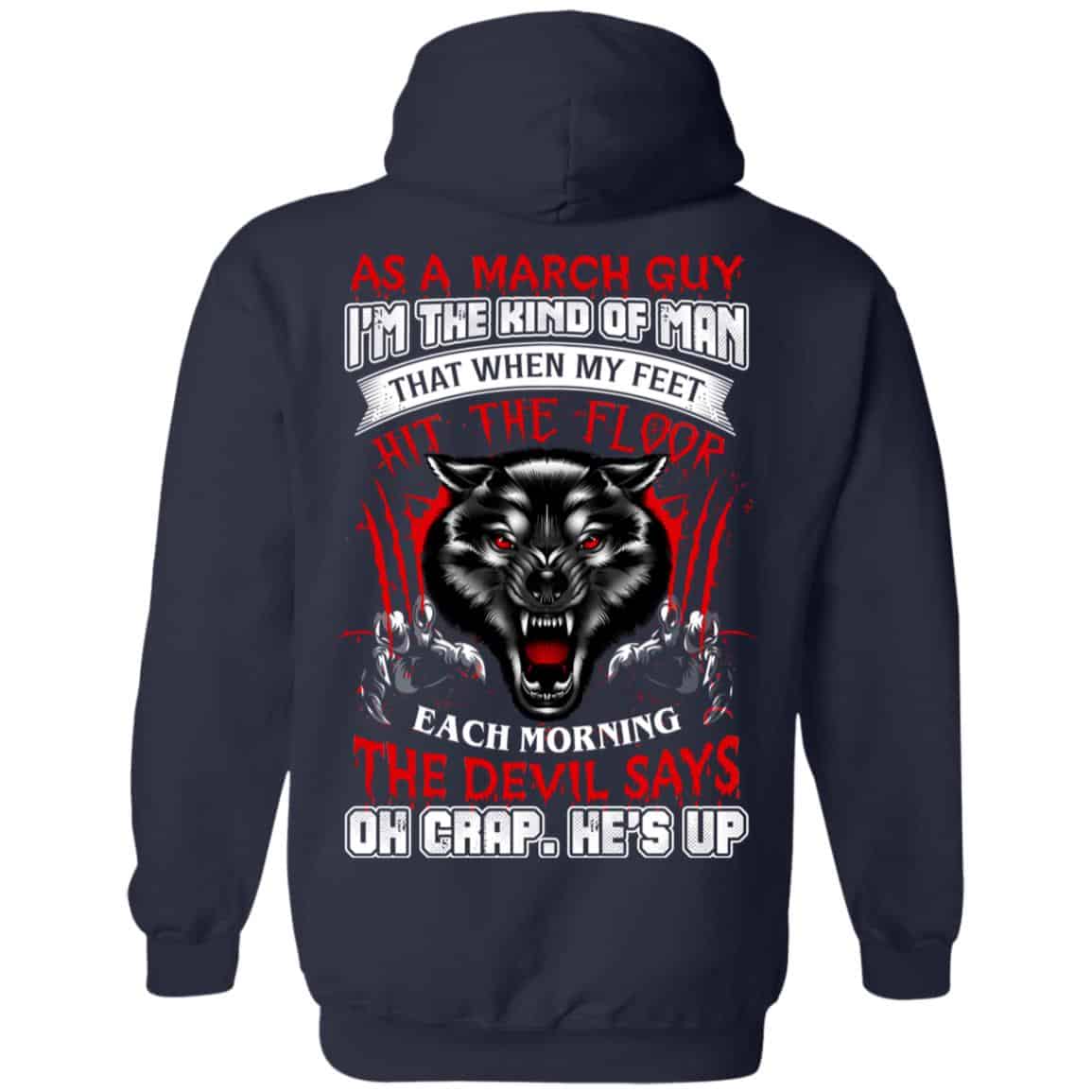 As A March Guy I’m The Kind Of Man That When My Feet Hit The Floor T-Shirts, Hoodie, Tank