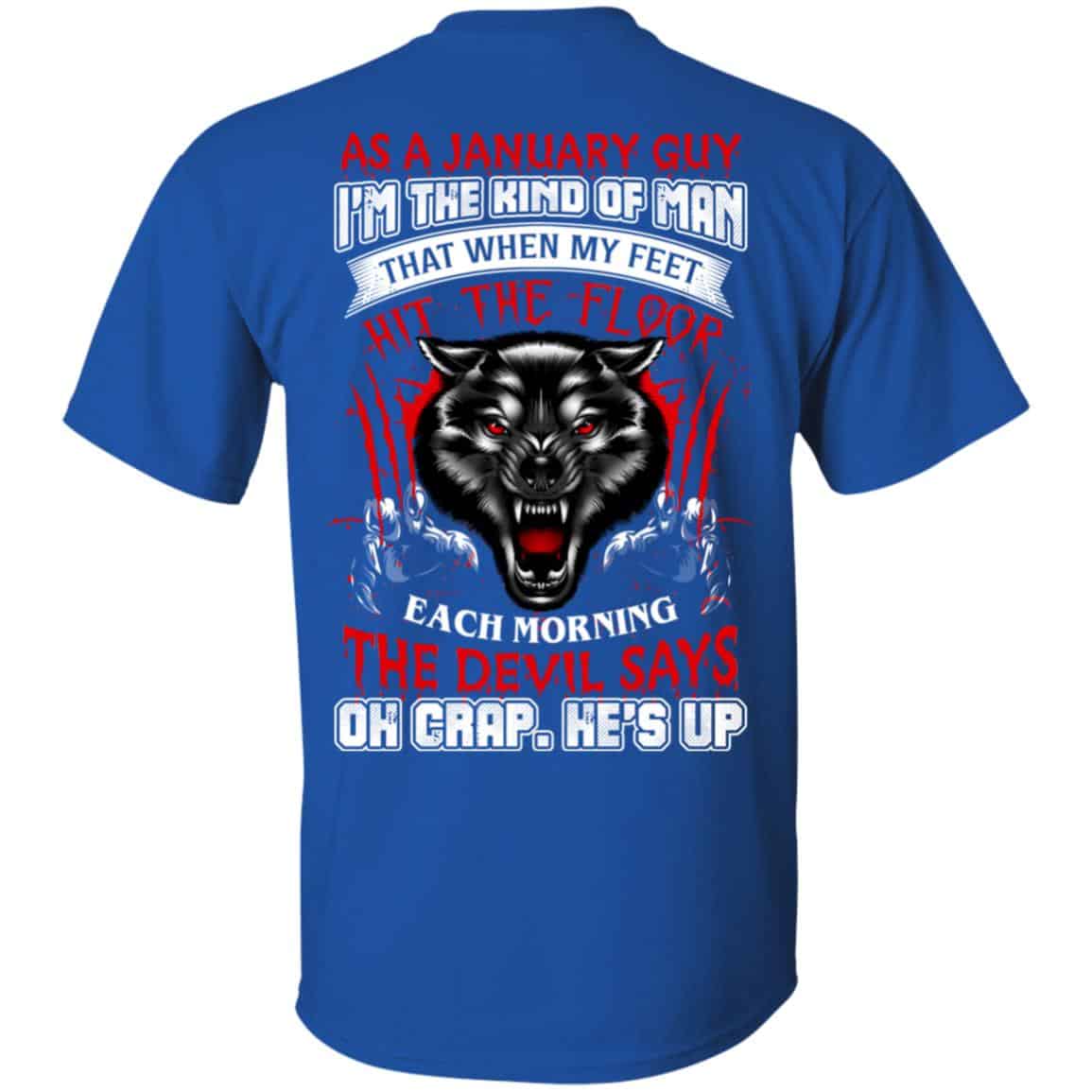 As A January Guy I’m The Kind Of Man That When My Feet Hit The Floor T-Shirts, Hoodie, Tank