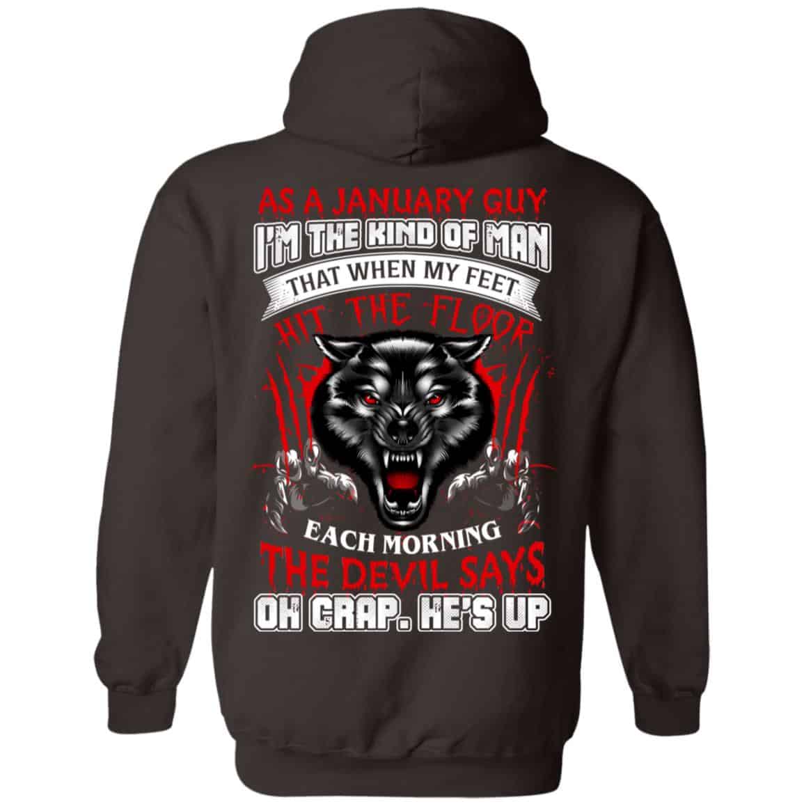 As A January Guy I’m The Kind Of Man That When My Feet Hit The Floor T-Shirts, Hoodie, Tank