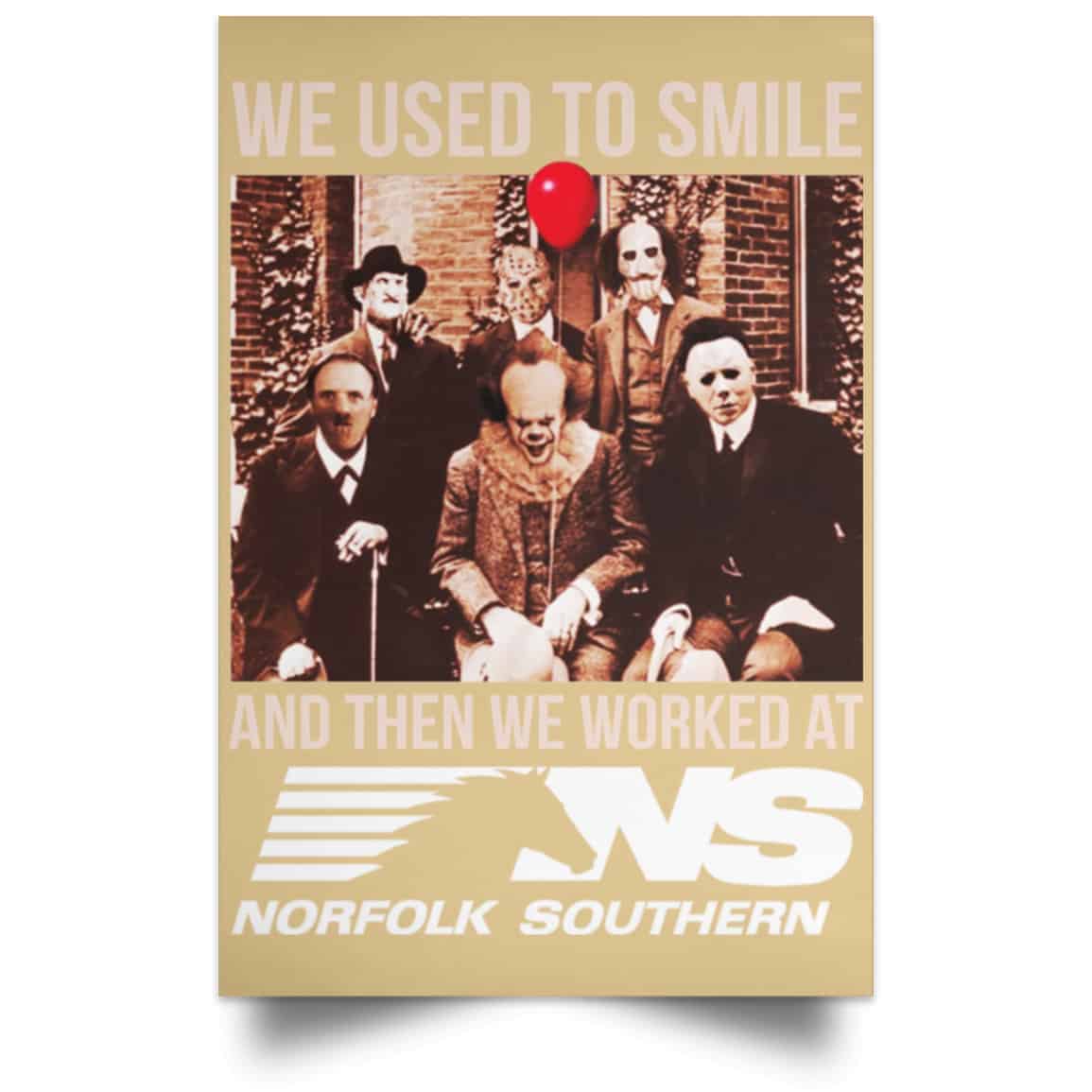 We Used To Smile And Then We Worked At Norfolk Southern Poster