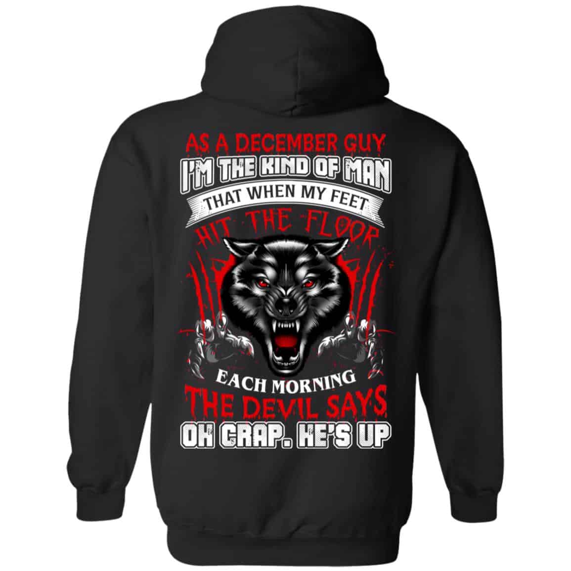 As A December Guy I’m The Kind Of Man That When My Feet Hit The Floor T-Shirts, Hoodie, Tank