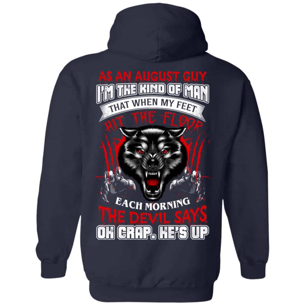 As An August Guy I’m The Kind Of Man That When My Feet Hit The Floor T-Shirts, Hoodie, Tank
