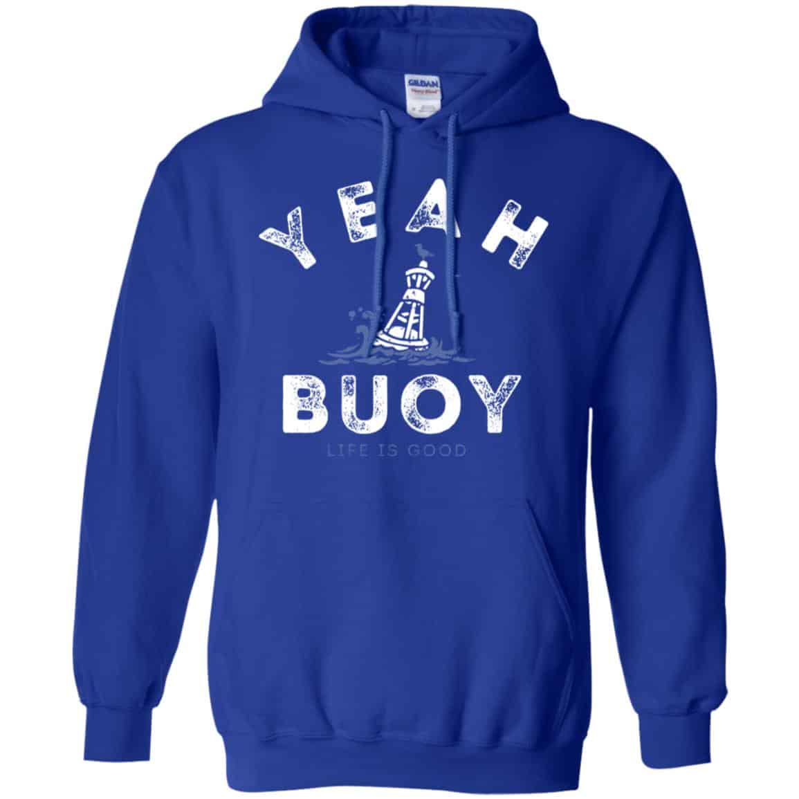 Yeah Buoy Life is Good T-Shirts, Hoodie, Tank