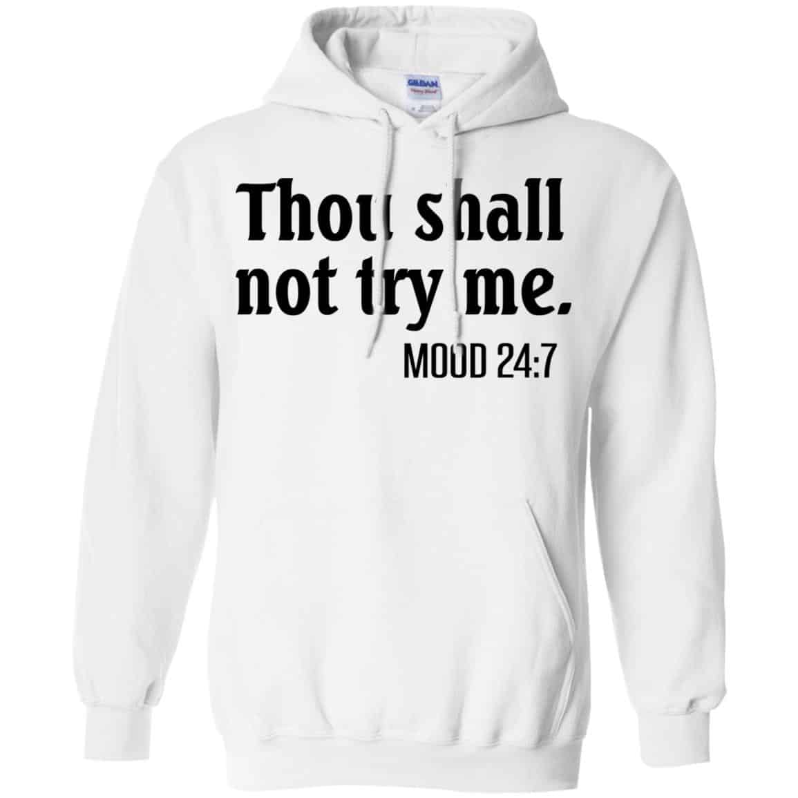 Thou Shall Not Try Me Mood 24:7 T-Shirts, Hoodie, Tank