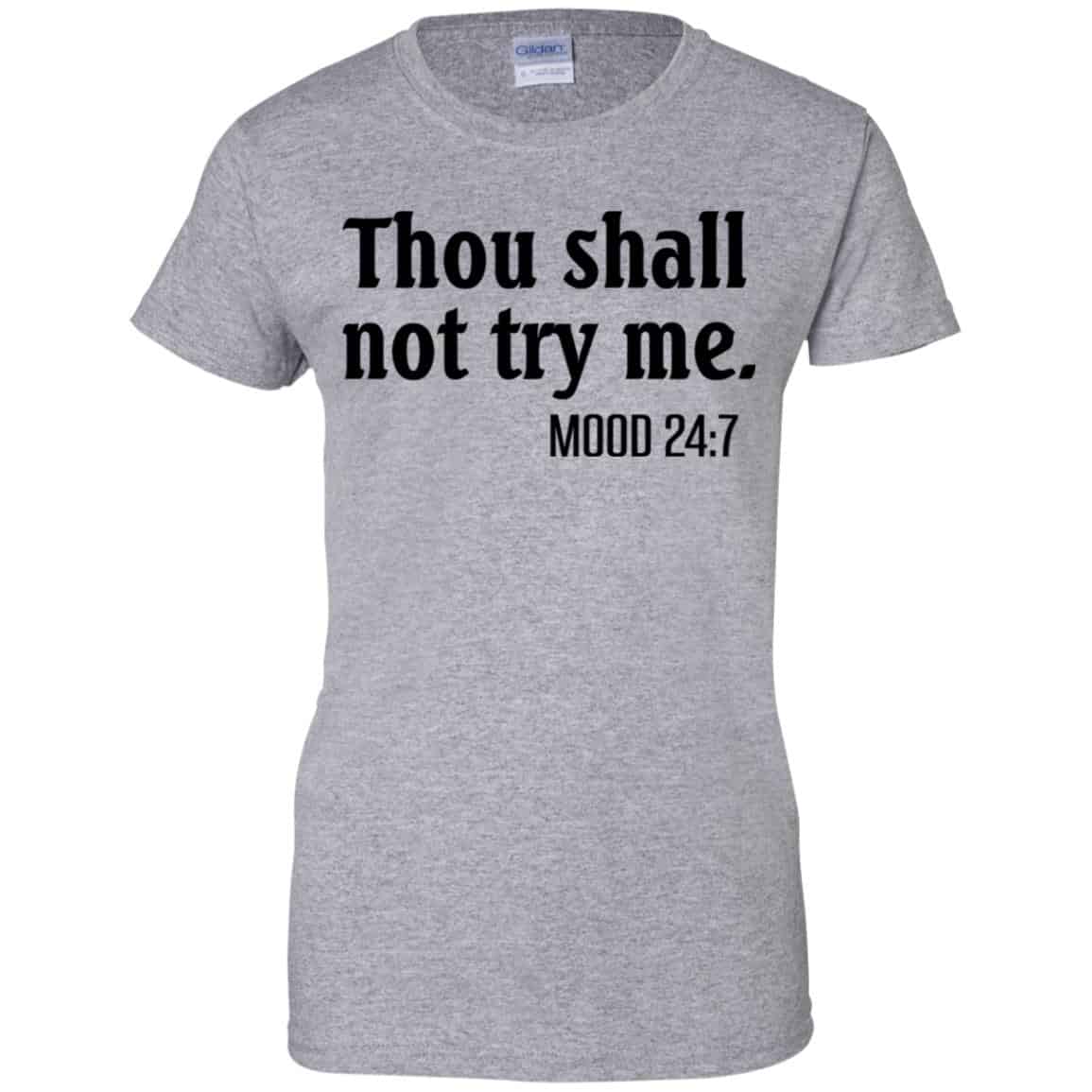 Thou Shall Not Try Me Mood 24:7 T-Shirts, Hoodie, Tank