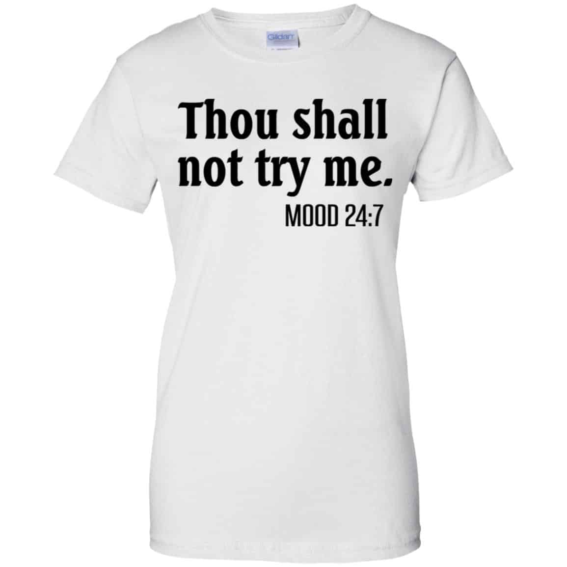 Thou Shall Not Try Me Mood 24:7 T-Shirts, Hoodie, Tank