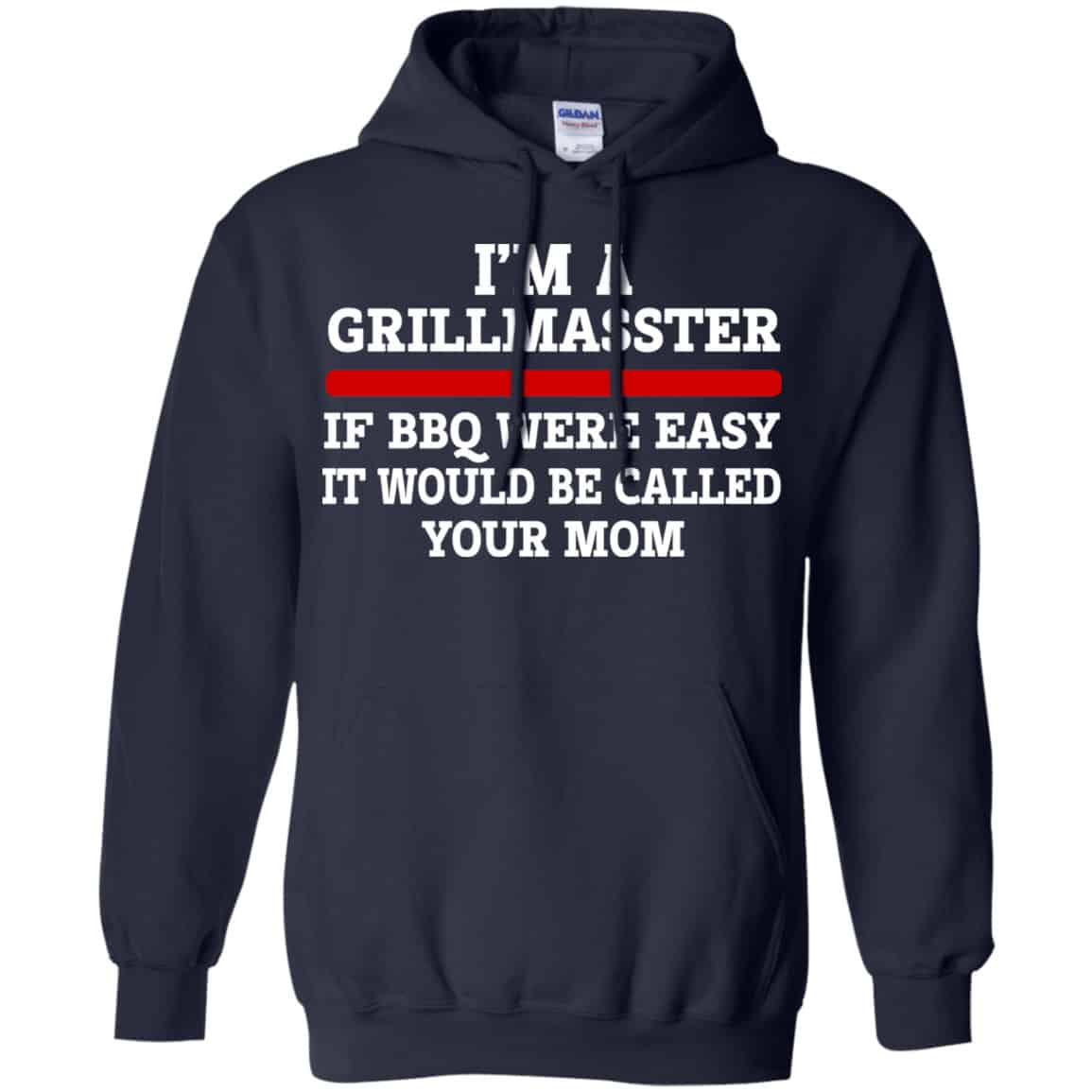 I’m A Grill Master If BBQ Were Easy It’d Be Called Your Mom Shirt, Hoodie, Tank