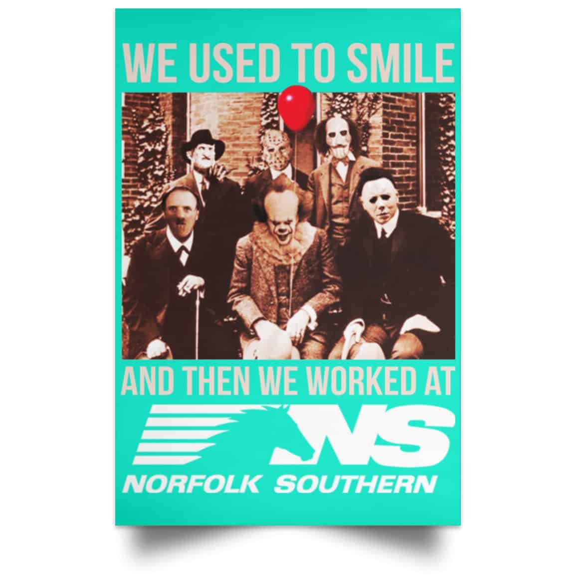 We Used To Smile And Then We Worked At Norfolk Southern Poster