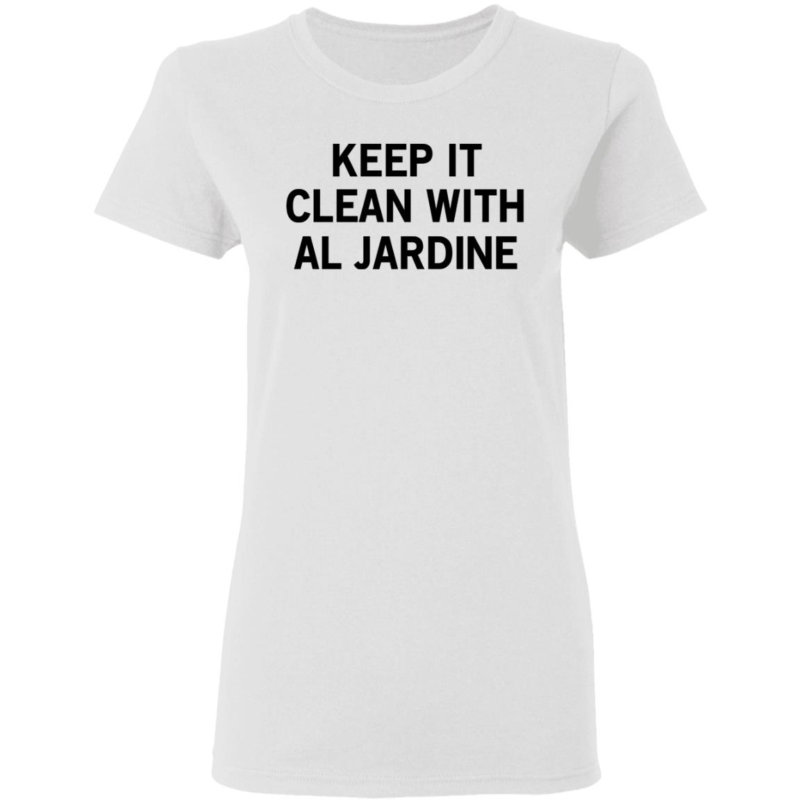 Keep It Clean With Al Jardine Shirt, Hoodie, Tank