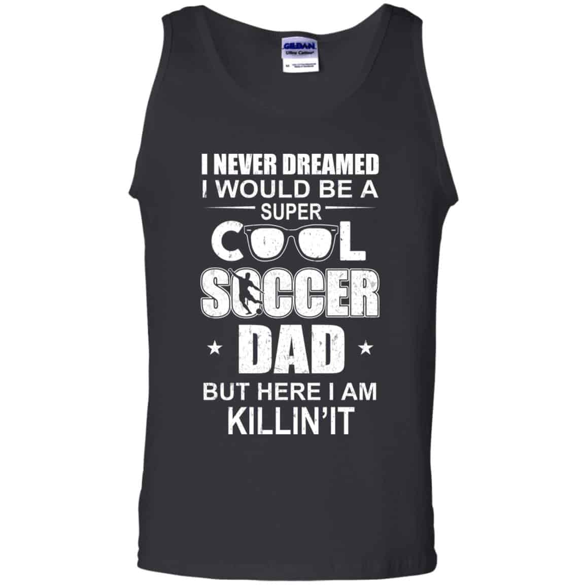I Never Dreamed I Would Be A Super Cool Soccer Dad But Here I Am Killing It T-Shirts, Hoodie, Tank