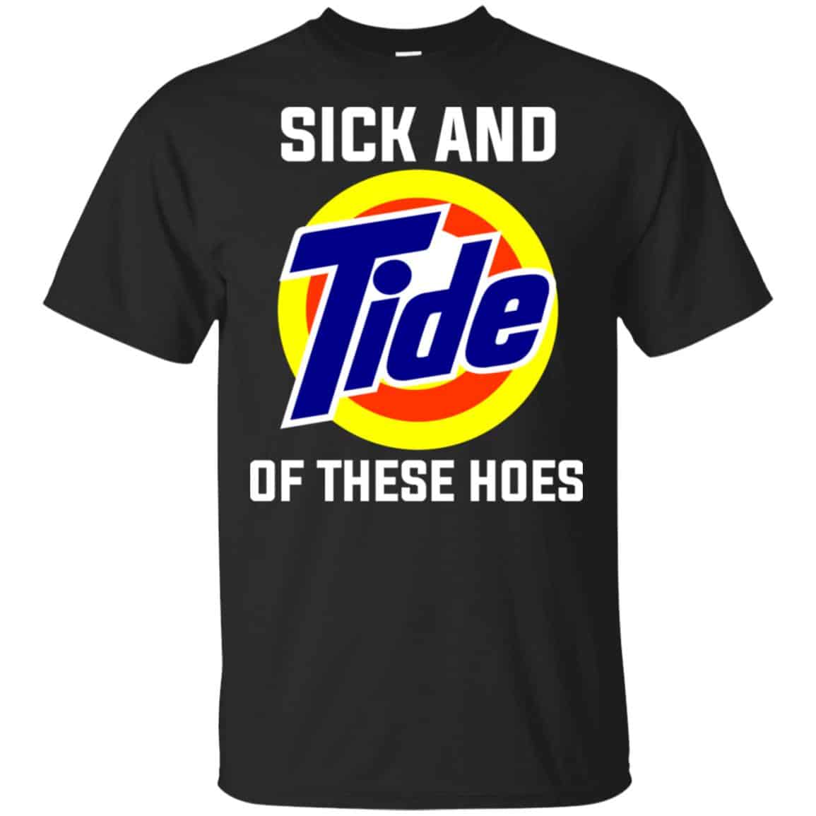 Sick And Tide Of These Hoes T-Shirts, Hoodie, Tank