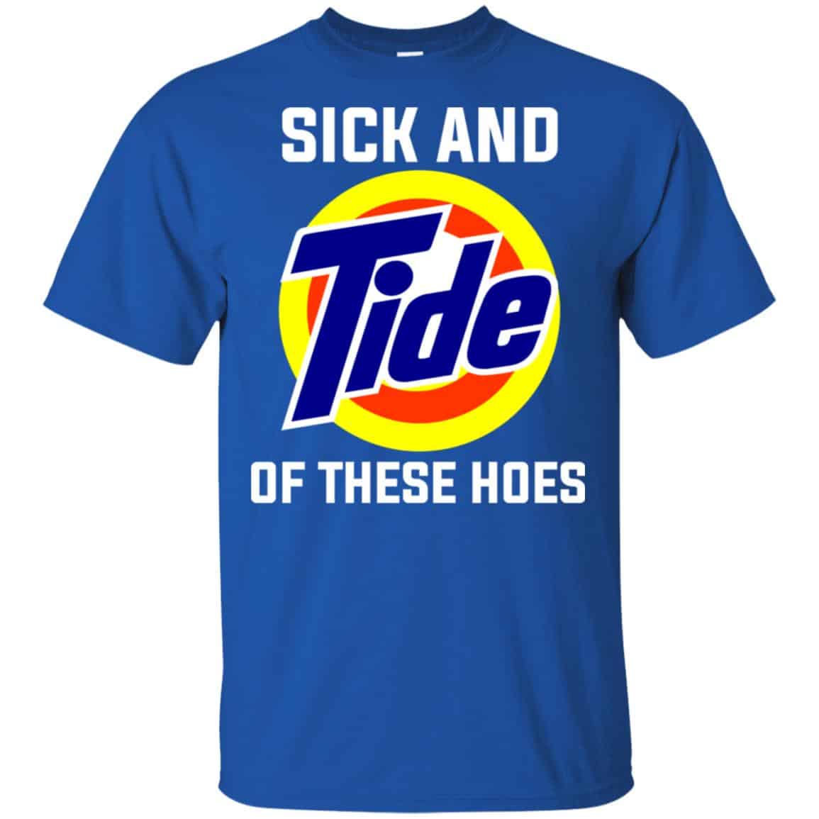 Sick And Tide Of These Hoes T-Shirts, Hoodie, Tank