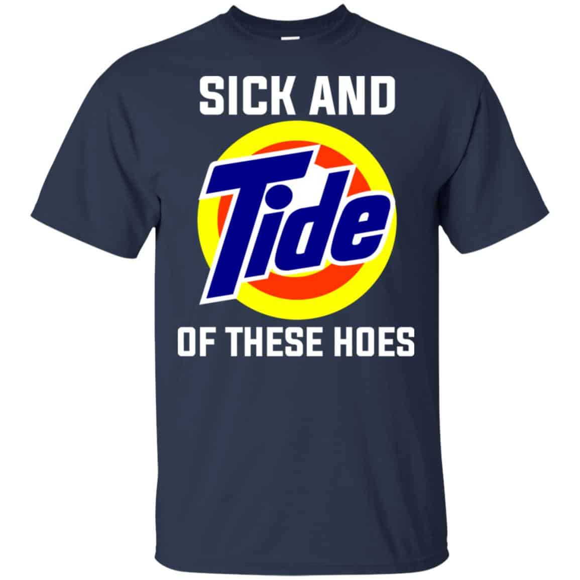 Sick And Tide Of These Hoes T-Shirts, Hoodie, Tank
