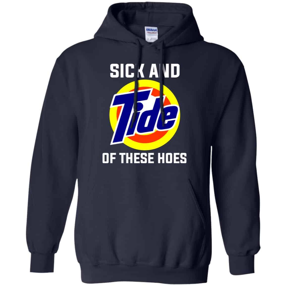 Sick And Tide Of These Hoes T-Shirts, Hoodie, Tank