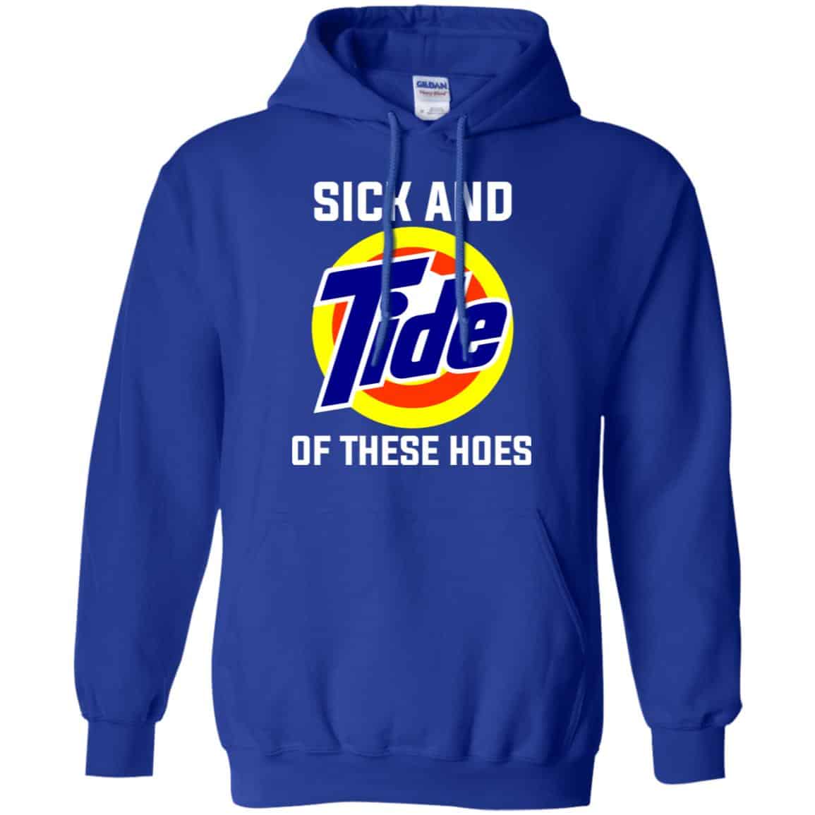 Sick And Tide Of These Hoes T-Shirts, Hoodie, Tank